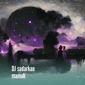 Dj Sadarkan Mamah