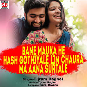 Bane Mauka He Hash Gothiyale Lim Chaura Ma Aana Surtale