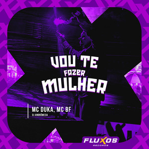 Vou Te Fazer Mulher