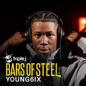 Young6ix (triple j Bars Of Steel)