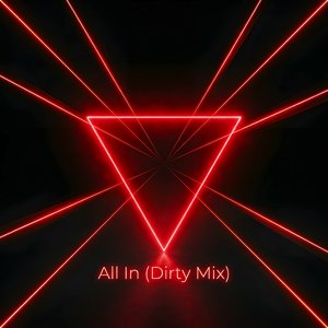 All In (Dirty Mix)