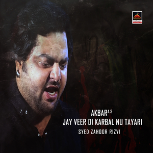 Akbar A.s Jay Veer Di Karbal Nu Tayari