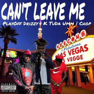 Cant leave me (feat. K tuda umm & Chop)