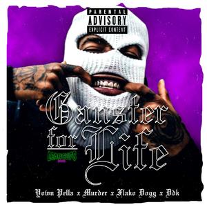 Ganster For Life (feat. Yown Pella, Murder, Ddk & Flako Dogg)