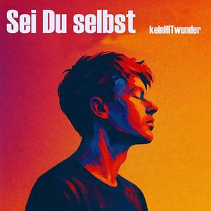 Sei Du selbst