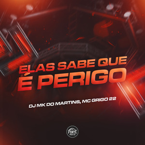 Elas Sabe Que É Perigo