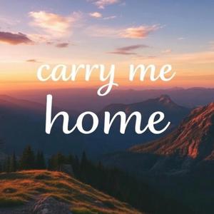 Carry Me Home