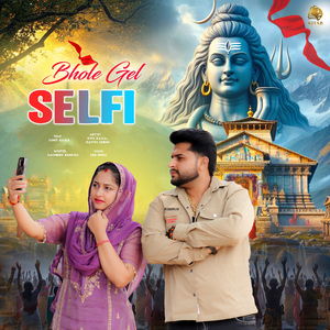 Bhole Gel Selfi (feat. Sumit Kajla)
