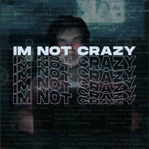 I'm Not Crazy