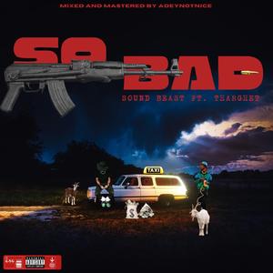 SO BAD (feat. Tharghet)
