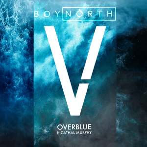 Over Blue (feat. Cathal Murphy) [Boy North Remix]