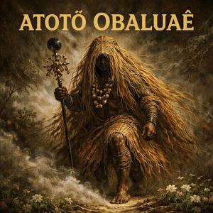 OBALUAÊ (OMULU) ATOTÔ OBALUAÊ - PONTO DE UMBANDA