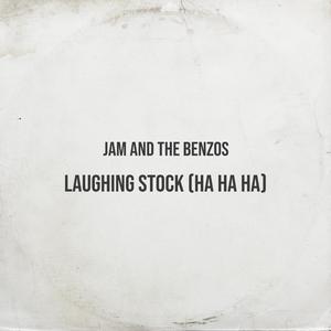 Laughing Stock (Hahaha) (feat. Jam and the Benzos)