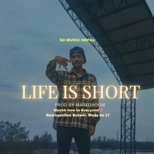 LIFE IS SHORT