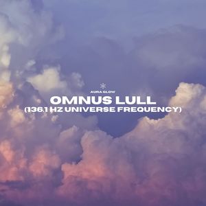 Omnus Lull (136.1 Hz Universe Frequency)