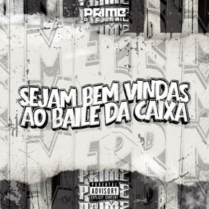 SEJAM BEM VINDAS AO BAILE DA CAIXA