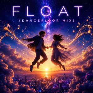Float (Dancefloor Mix)