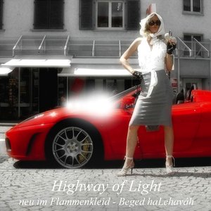 Highway of Light neu im Flammenkleid Beged Halehaváh