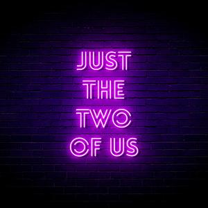 Just The Two Of Us