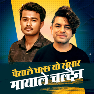 Paisale Chalchha Yo Sansar Mayale Chaldaina
