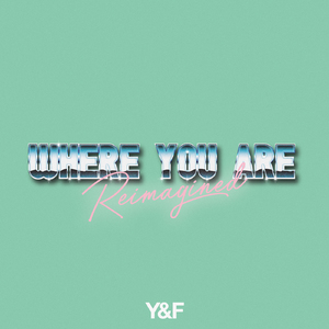 Where You Are (Reimagined)