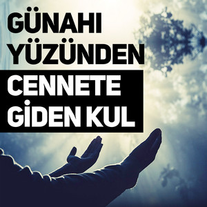 Günahı Yüzünden Cennete Giden Kul