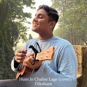Hum Jo Chalne Lage (cover) (feat. Dikshant)
