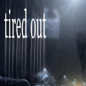 tired out (feat. Noahh)
