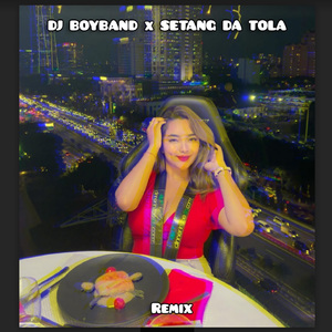 DJ Boyband x Setang Da Tola