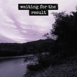 Waiting For The Result