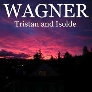 Tristan and Isolde: Prelude and Liebestod