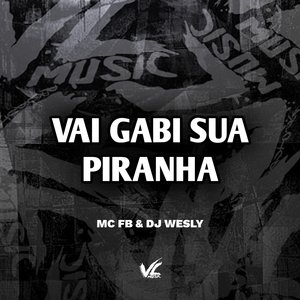 Vai Gabi Sua Piranha (feat. MC FB)