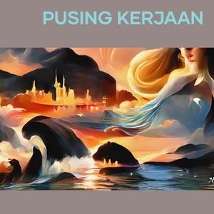 Pusing Kerjaan