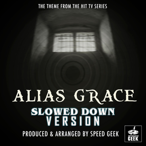 Alias Grace Main Theme (From "Alias Grace") (Slowed Down Version)