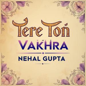 Tere ton vakhra
