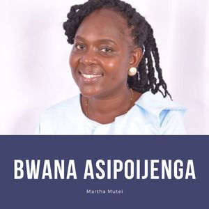 Bwana Asipoijenga