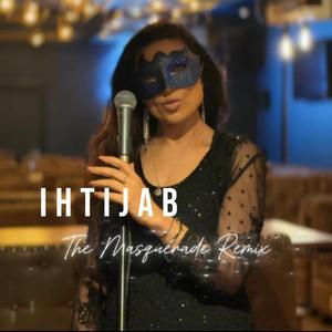 IHTIJAB (THE MASQUERADE REMIX)