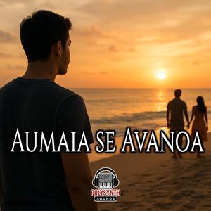 Aumaia Se Avanoa (Let Me Love You)