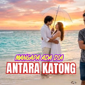 Mangapa Ada Dia Antara Katong Dua