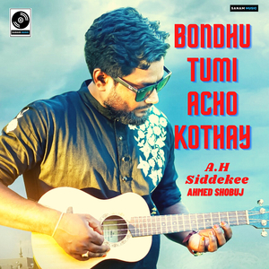 Bondhu Tumi Acho Kothay