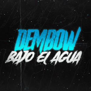 Dembow Bajo El Agua