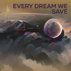 Every dream we save