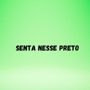 Senta Nesse Preto