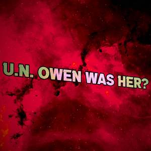 U.N. Owen Was Her? (Metal Version)