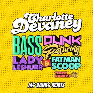 Bass Dunk (Tigermonkey Edit Ms Banks Remix Original)