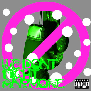 We Don't Fight Anymore