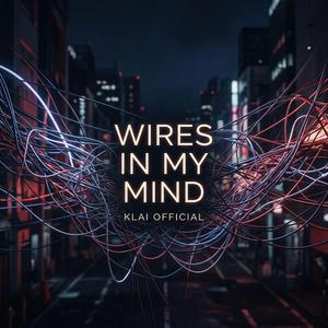 Wires in My Mind