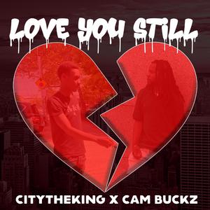 Love You Still (feat. Cam Buckz)