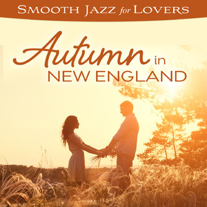 October Sends A Favorable Wind (Smooth Jazz For Lovers: Autumn In New England Version)
