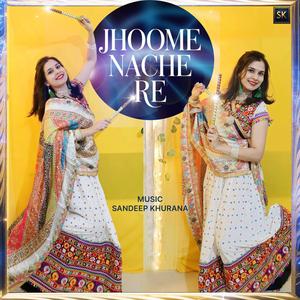 Jhoome Nache Re